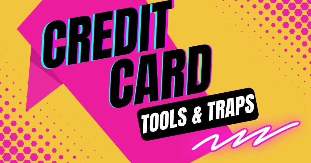 Credit Cards Traps and Tools